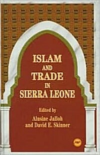 Islam and Trade in Sierra Leone: By Alusine Jalloh; With a Foreword by Sulayman S. Nyang (Paperback, UK)