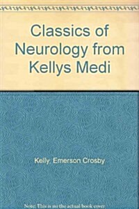 Classics of Neurology (from Kellys Medical Classics) (Hardcover)