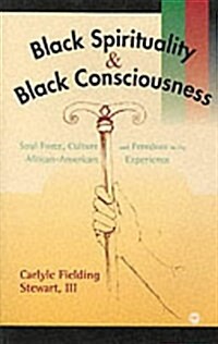 Black Spirituality and Black Consciousness (Paperback)