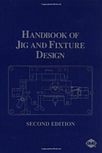Handbook of Jig and Fixture Design (Hardcover, 2nd, Subsequent)