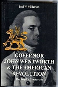 Governor John Wentworth & the American Revolution (Hardcover)