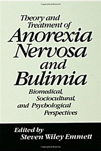 Theory and Treatment of Anorexia Nervosa and Bulimia: Biomedical Sociocultural & Psychological Perspectives (Hardcover)