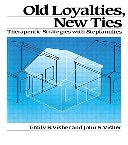 Old Loyalties, New Ties: Therapeutic Strategies with Stepfamilies (Hardcover)