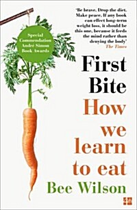 First Bite : How We Learn to Eat (Paperback)