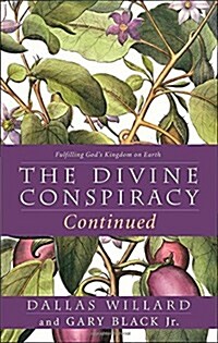 The Divine Conspiracy Continued : Fulfilling God’s Kingdom on Earth (Paperback)