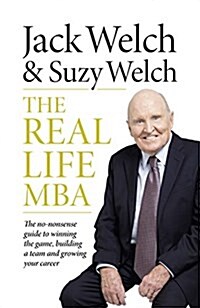 The Real-Life MBA : The no-nonsense guide to winning the game, building a team and growing your career (Hardcover)