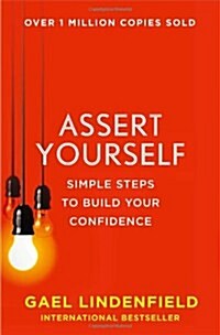 Assert Yourself : Simple Steps to Build Your Confidence (Paperback)