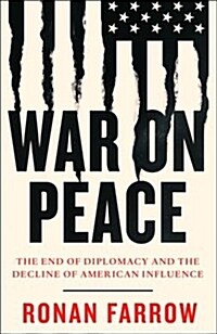 War on Peace : The End of Diplomacy and the Decline of American Influence (Hardcover)