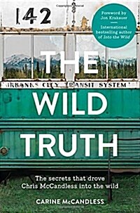 The Wild Truth : The Secrets That Drove Chris McCandless into the Wild (Paperback)