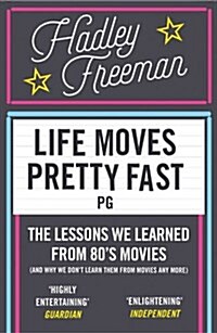 Life Moves Pretty Fast : The Lessons We Learned from Eighties Movies (and Why We Dont Learn Them from Movies Any More) (Paperback)