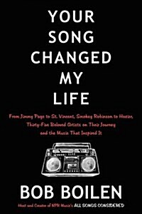 Your Song Changed My Life: From Jimmy Page to St. Vincent, Smokey Robinson to Hozier, Thirty-Five Beloved Artists on Their Journey and the Music (Hardcover)