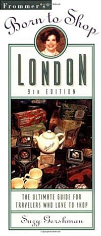 Frommers(R) Born to Shop London : The Ultimate Guide for Travelers Who Love To Shop (Paperback)