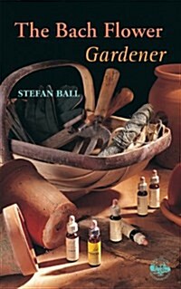The Bach Flower Gardener (Paperback)