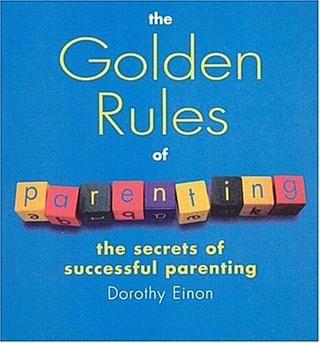 The Golden Rules Of Parenting (Paperback)
