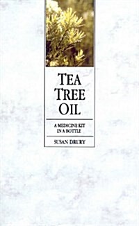 Tea Tree Oil : A Medicine Kit In A Bottle (Paperback)