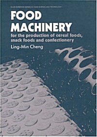 Food Machinery : For the Production of Cereal Foods, Snack Foods and Confectionery (Hardcover)