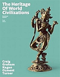 Heritage of World Civilizations, The, Combined Volume (Paperback, 10, Revised)