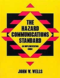 The Hazard Communications Standard : An Implementation Guide (Paperback)