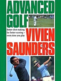 Advanced Golf : Better Shot-Making for Better Scoring - Every Time You Play (Paperback)