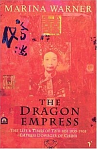 The Dragon Empress : Life and Times of Tzu-hsi 1835-1908 Empress Dowager of China (Paperback)