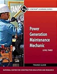 Power Generation Maintenance Mechanic Trainee Guide, Level 3 (Paperback)