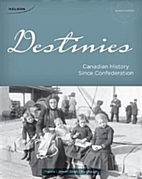 Destinies : Canadian History Since Confederation (Paperback, International Edition)