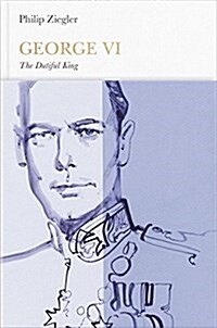 George VI (Penguin Monarchs) : The Dutiful King (Hardcover)