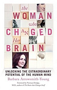 The Woman Who Changed Her Brain : Unlocking the Extraordinary Potential of the Human Mind (Paperback)
