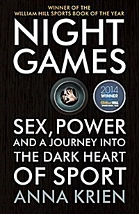 Night Games : Sex, Power and a Journey into the Dark Heart of Sport (Paperback)