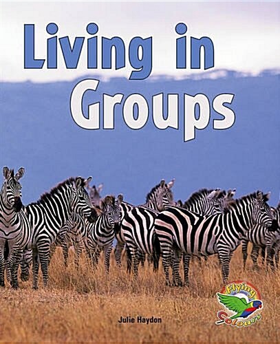 Flying Colours Level 23-25 Non-fiction : Living in Animal Groups (Paperback)