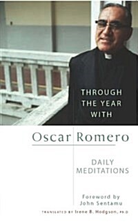 Through the Year with Oscar Romero : Daily Meditations (Paperback)