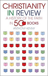 Christianity in Review : A History of the Faith in 50 Books (Hardcover)