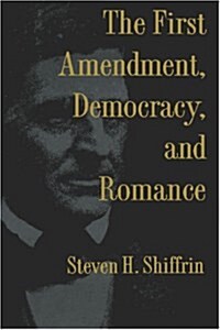 The First Amendment, Democracy, and Romance (Paperback, Reprint)