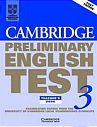 Cambridge Preliminary English Test 3 Teachers Book : Examination Papers from the University of Cambridge Local Examinations Syndicate (Paperback)