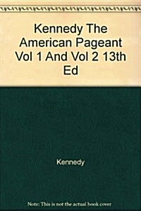 Kennedy The American Pageant Vol 1 And Vol 2 13th Ed (Paperback, 13th)