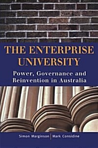 The Enterprise University : Power, Governance and Reinvention in Australia (Paperback)