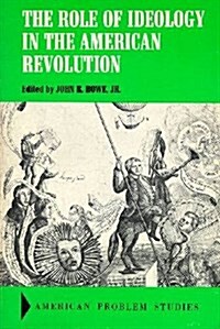 The Role of Ideology in the American Revolution (Paperback)