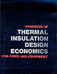 Handbook of Thermal Insulation Design Economies for Pipes and Equipment (Hardcover)