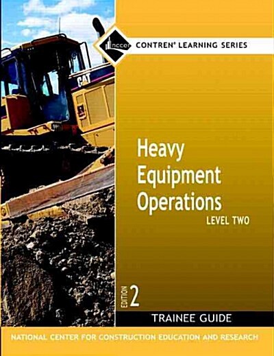 Heavy Equipment Operations Level 2 Trainee Guide, Paperback (Paperback, 2, Revised)