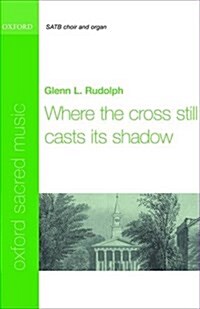 Where the cross still casts its shadow (Sheet Music, Vocal score)