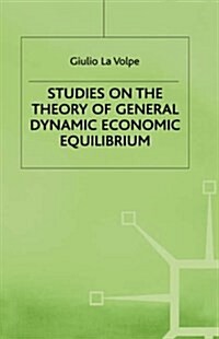 Studies on the Theory of General Dynamic Economic Equilibrium (Hardcover)