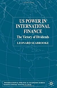 US Power in International Finance : The Victory of Dividends (Hardcover)