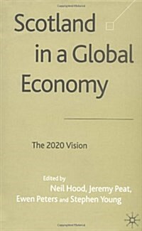 Scotland in a Global Economy : The 2020 Vision (Hardcover)