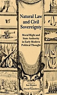 Natural Law and Civil Sovereignty : Moral Right and State Authority in Early Modern Political Thought (Hardcover)