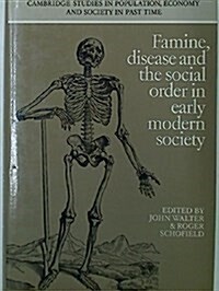 Famine, Disease and the Social Order in Early Modern Society (Hardcover, 1st)