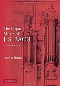 The Organ Music of J. S. Bach (Hardcover, 2 Rev ed)