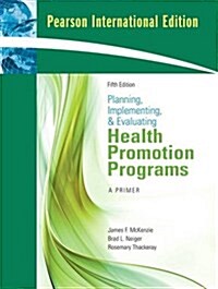 Planning, Implementing, and Evaluating Health Promotion Programs : A Primer (Paperback, International ed)