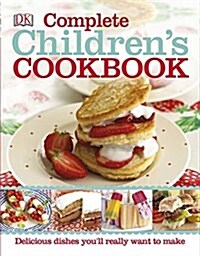 Complete Childrens Cookbook : Delicious step-by-step recipes for young chefs (Hardcover)