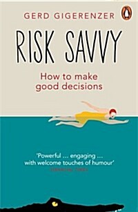 Risk Savvy : How to Make Good Decisions (Paperback)
