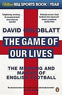 The Game of Our Lives : The Meaning and Making of English Football (Paperback)